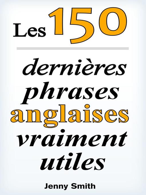 Title details for Les 150 dernières phrases anglaises vraiment utiles by Jenny Smith - Available